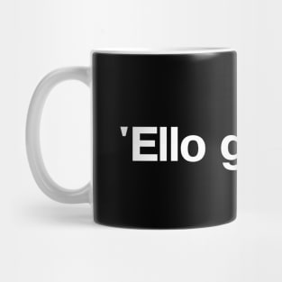 'Ello gov'nor. Mug